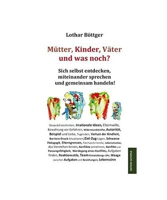 Mütter, Kinder, Väter und was noch?: Sich selbst entdecken, miteinander sprech