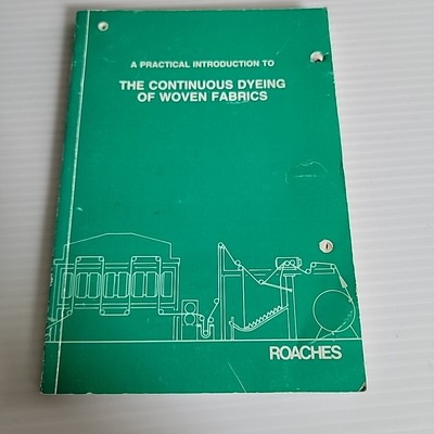 The Continuous Dyeing Of Woven Fabrics - Roaches - 1990 - *GOOD* Ops & Schematic