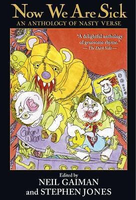 Now We Are Sick: An Anthology of Nasty Verse by Stephen Jones; Neil Gaiman