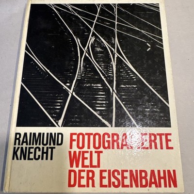 Vintage 1965 FOTOGRAFIERTE WELT DER EISENBAHN  By Raimund Knecht German Text
