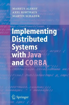 Markus Aleksy (u. a.) | Implementing Distributed Systems with Java and CORBA