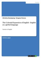 The Colonial Expansion Of English - English As A Global Language Christina Boamp