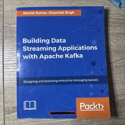 Building Data Streaming Applications With Apeche Kafka by Manish Kumar
