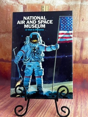 National Air and Space Museum: A Visit in Pictures    By Donald S. Lopez