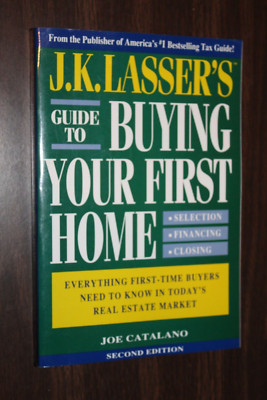 J.K. LASSER'S GUIDE TO BUYING YOUR FIRST HOME By Joe Catalano **Excellent**