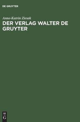 Der Verlag Walter De Gruyter 1749-1999, Hardcover by Ziesak, Anne-Katrin; Cra...