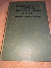 1933 GRANDMOTHER BROWN’S HUNDRED YEARS, 1827-1927 Signed By Author