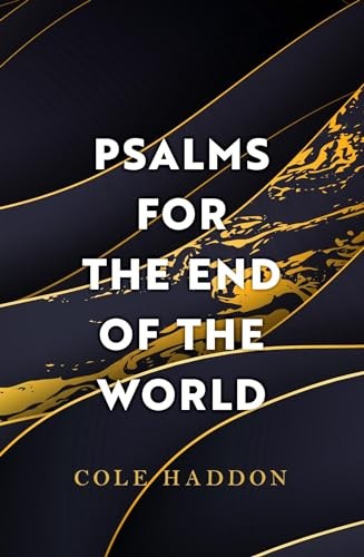 Psalms For The End Of The World: the 'mind-bendingly clever and utterly grippin