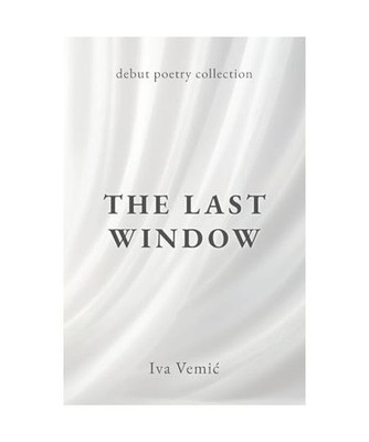 The Last Window: Debut Poetry Collection, Vemi¿, Iva