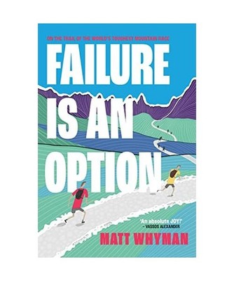 Failure is an Option: On the trail of the world's toughest mountain race: On the