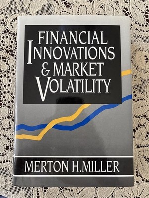 Financial Innovations and Market Volatility by Alexander Miller and Merton H....