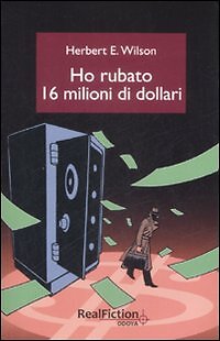 Ho rubato sedici milioni di dollari - [Odoya]