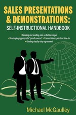 Sales Presentations & Demonstrations. Sales Training Course / Handbook: Gain...