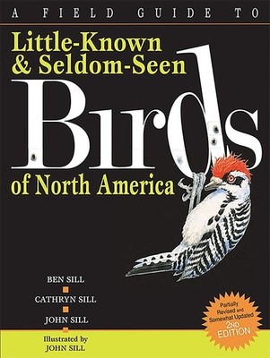 A Field Guide To Little-Known And Seldom-Seen Birds Of North America by Cathryn