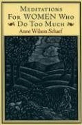 Meditations for Women Who Do Too Much - 10th Anniversary - Anne Wilson Schaef
