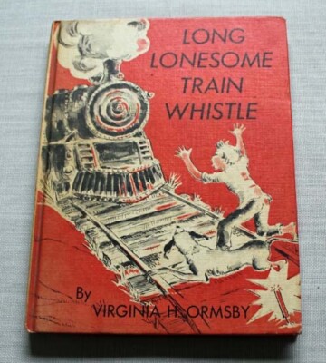 Long Lonesome Train Whistle ~ Virginia H Ormsby ~ Lippincott ~ Weekly Reader
