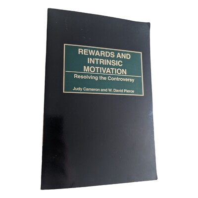 Rewards and Intrinsic Motivation: Resolving the Controversy (Pierce/Cameron) PB