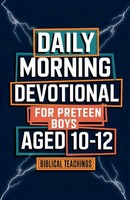 Biblical Teachings | Daily Morning Devotional For Preteen Boys Aged 10-12 | Buch