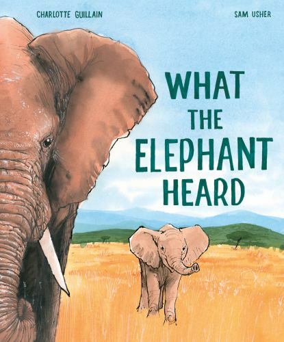 What the Elephant Heard by Charlotte Guillain (hardcover)