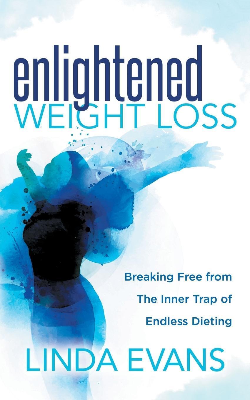 Thumbnail - Enlightened Weight Loss | Linda Evans | Taschenbuch | Paperback |