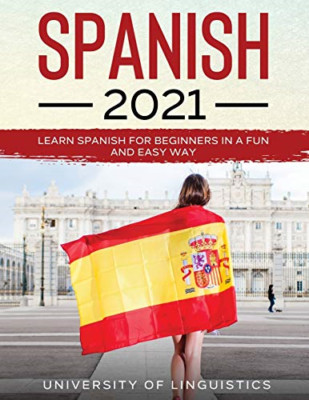 Spanish 2021: Learn Spanish for Beginners in a Fun and  - English, Spanish Langu