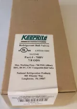 7/8 ODS KEEPRITE REFRIGERANT BALL VALVE SWEAT IN TYPE 78BV Max Pressure 700 psig
