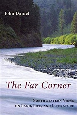 The Far Corner : Northwestern Views on Land, Life, and Literature