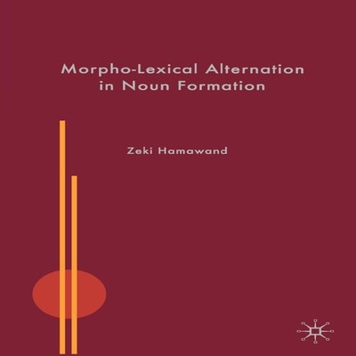 Morpho-Lexical Alternation in Noun Formation Zeki Hamawand Paperb