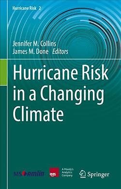 Hurricane Risk in a Changing Climate, Hardcover by Collins, Jennifer (EDT); D...