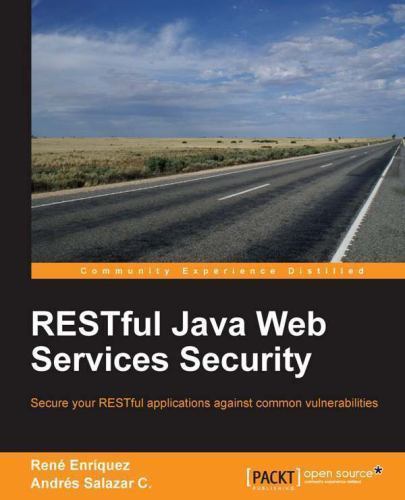 RESTful Java Web Services Security : Secure Your RESTful Applications ...