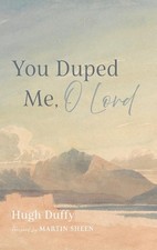 You Duped Me, O Lord by Hugh Duffy Hardcover Book
