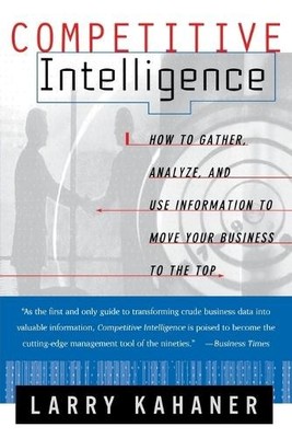 Larry Kahaner Competitive Intelligence: From Black Ops to Boardroo (Taschenbuch)