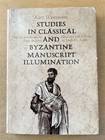 Studies in Classical and Byzantine Manuscript Illumination. Edited by Herbert L.