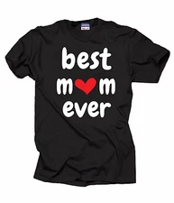 Gift For Mother Best Mom Ever Mommy Mom Mother Tee Shirt T-Shirt