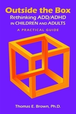 Thomas E. Brown Outside the Box: Rethinking ADD/ADHD in Children and (Paperback)