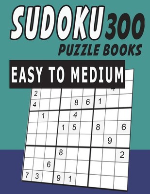 Sudoku Puzzle Books: Easy to Medium 300 Puzzles (Band