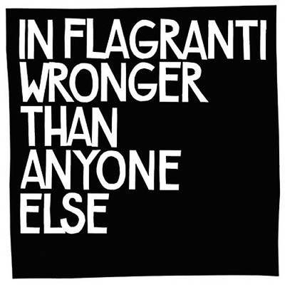 IN FLAGRANTI Wronger Than Anyone Else Music CDs New