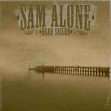 Sam Alone SAM ALONE-DEAD SAILOR (CD) (UK IMPORT)