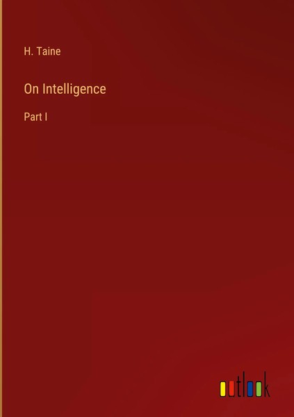 H. Taine | On Intelligence | Buch | Englisch (2022) | Part I | Gebunden-image