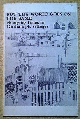 Strong Words Collective BUT THE WORLD GOES ON THE SAME: CHANGING TIMES IN DURHAM