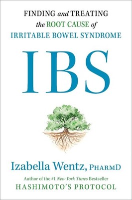 IBS: Finding and Treating the Root Cause of Irritable Bowel Syndrome by Izabella
