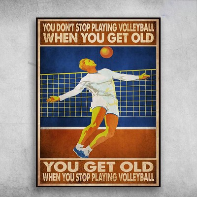 Volleyball Player, Volleyball Lover, You Don't Stop Playing Volleyball When Y...