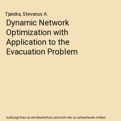 Dynamic Network Optimization with Application to the Evacuation Problem, Tjandra