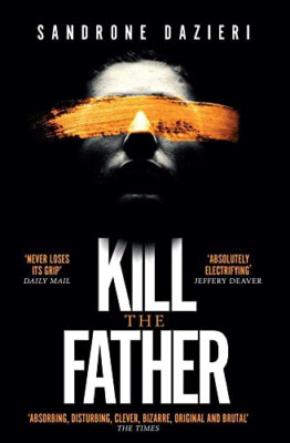 Kill the Father: The Richard & Judy Book Club thriller  - Paperback NEW Dazieri,