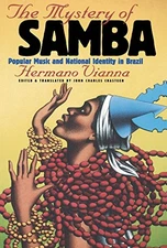 THE MYSTERY OF SAMBA : POPULAR MUSIC AND NATIONAL IDENTITY By Hermano Vianna