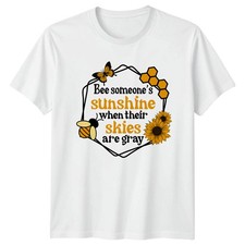 T-Shirt Bee Someones Sunshine When Their Skies Biene Sonnenblume Natur Geburtstag