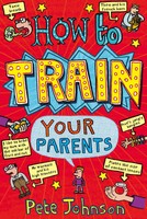 How To Train Your Parents | Pete Johnson | Englisch | Taschenbuch | 204 S.