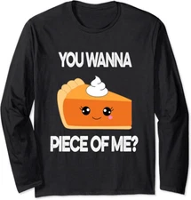 You Wanna Piece of Me Funny Pumpkin Pie Thanksgiving Long Sleeve T-Shirt