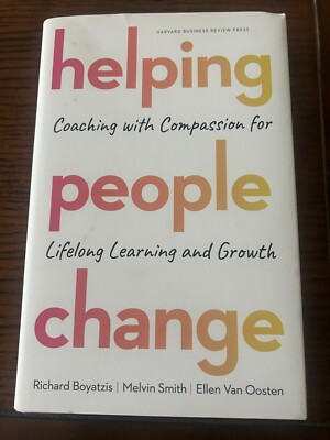 Helping People Change: Coaching with Compassion for Lifelong Learning and Growth