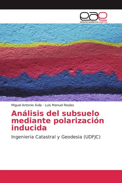 Miguel Antonio ÁVila (U. A.) | AnáLisis Del Subsuelo Mediante PolarizacióN...-image